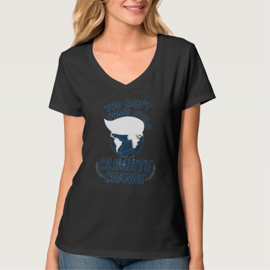 You Cant Comb Over Climate Change Nature T-Shirt (Vorderseite)