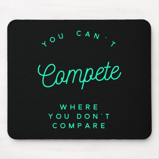 You Can't Compete Where You Don't Compare, Winners Mousepad (Vorne)