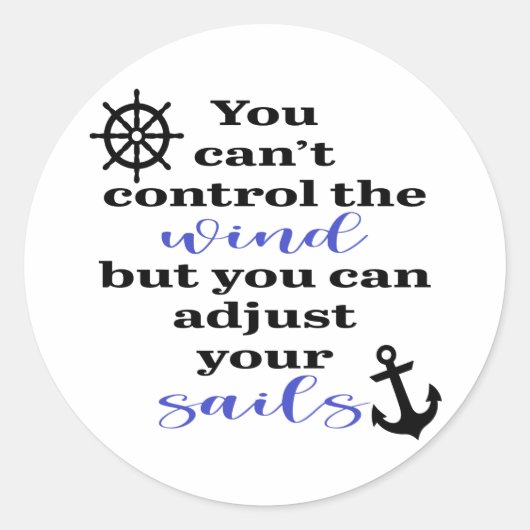 You Can't Control The Wind, Adjust Your Sails Runder Aufkleber (Vorderseite)