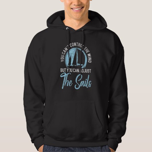You Can't Control The Wind But You Can Adjust The  Hoodie (Vorderseite)
