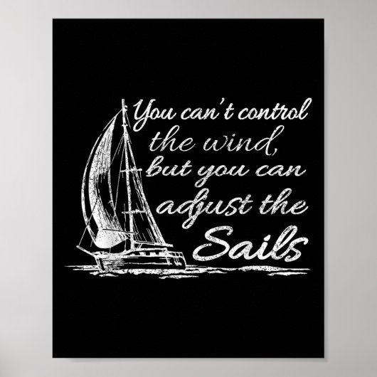You Can't Control The Wind But You Can Adjust The  Poster (Vorne)