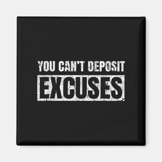 You Can't Desit Excuses Insrational Success Quote  Magnet (Vorne)