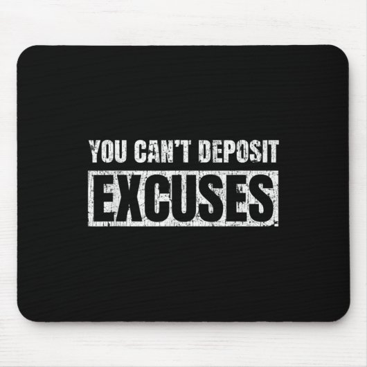 You Can't Desit Excuses Insrational Success Quote  Mousepad (Vorne)