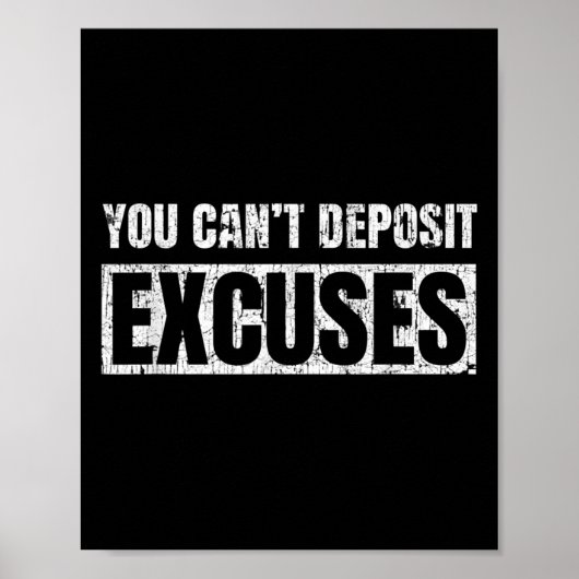 You Can't Desit Excuses Insrational Success Quote  Poster (Vorne)