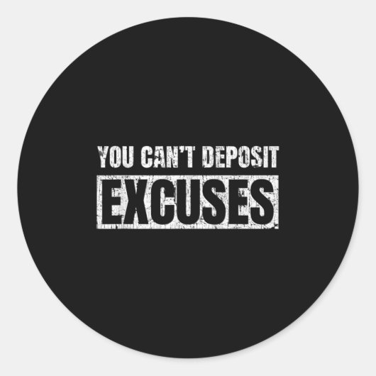 You Can't Desit Excuses Insrational Success Quote  Runder Aufkleber (Vorderseite)