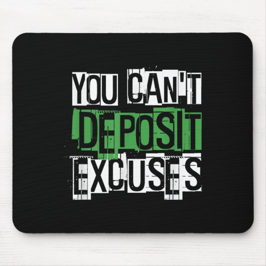 You Can't Desit Excuses Motivational For Entrepren Mousepad (Vorne)