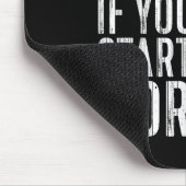 You Can't Drink All Day If You Don't Start In The Mousepad (Ecke)