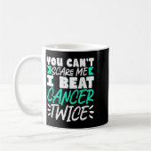You Can't E Me I Beat Cancer Twice  Kaffeetasse (Links)