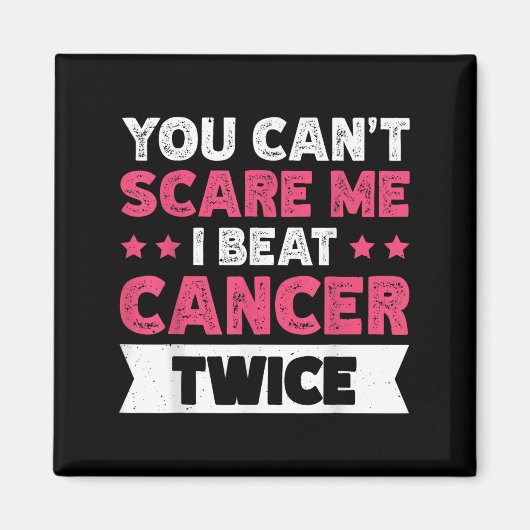 You Can't E Me I Beat Cancer Twice  Magnet (Vorne)
