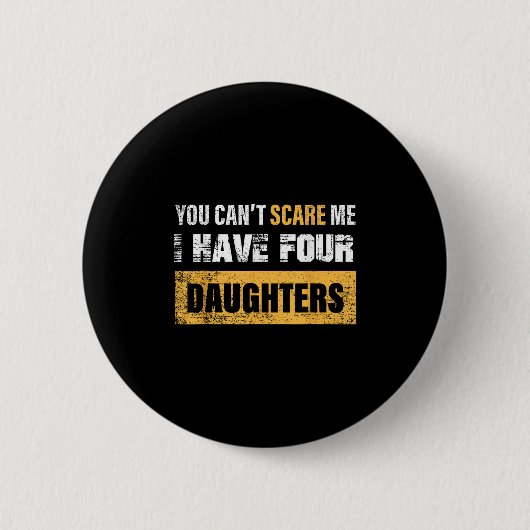 You Can't E Me I Have 4 Daughters  Button (Vorderseite)