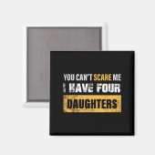 You Can't E Me I Have 4 Daughters Magnet (Vorderseite/Rückseite)