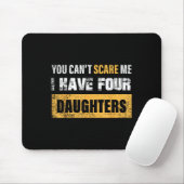 You Can't E Me I Have 4 Daughters Mousepad (Mit Mouse)