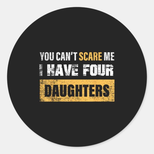 You Can't E Me I Have 4 Daughters  Runder Aufkleber (Vorderseite)
