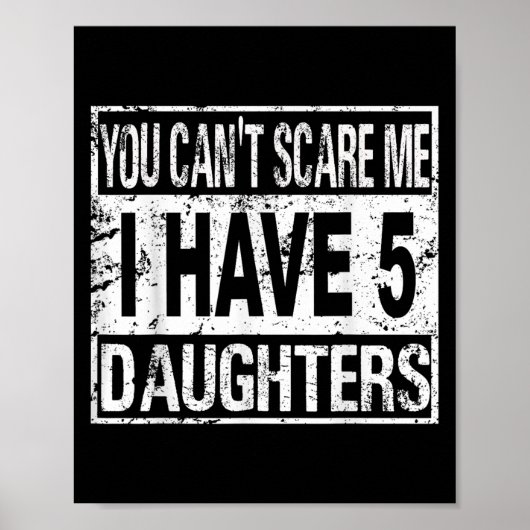 You Can't E Me I Have 5 Daughters  Poster (Vorne)