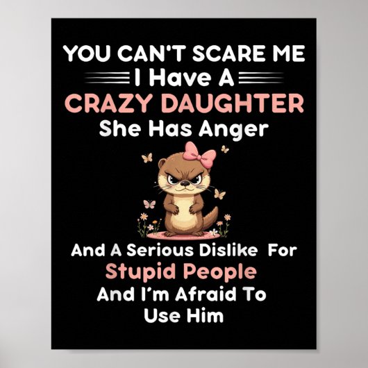 You Can't E Me I Have A Crazy Daughter She Has Ang Poster (Vorne)