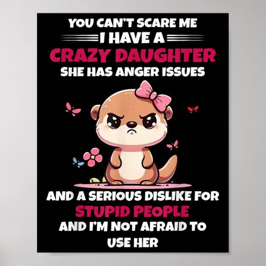 You Can't E Me I Have A Crazy Daughter She Has Ang Poster (Vorne)