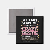 You Can't E Me I Have A Crazy Ie Friendship Day Magnet (Vorderseite/Rückseite)