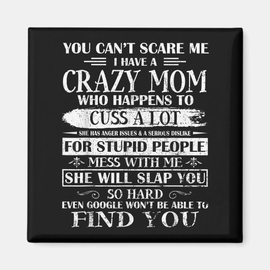 You Can't E Me I Have A Crazy Mom Pride Mother's D Magnet (Vorne)