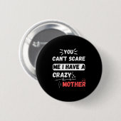 You Can't E Me I Have A Crazy Mother Funny The Fam Button (Vorne & Hinten)