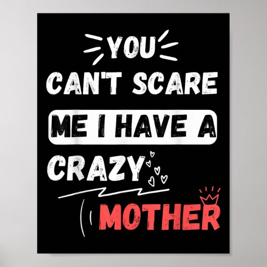 You Can't E Me I Have A Crazy Mother Funny The Fam Poster (Vorne)