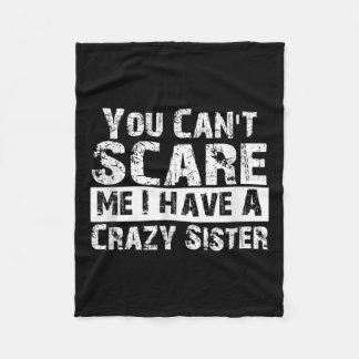 You Can't E Me I Have A Crazy Sister Funny  Fleecedecke
