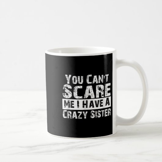 You Can't E Me I Have A Crazy Sister Funny  Kaffeetasse (Rechts)