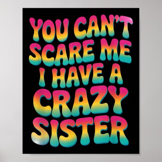 You Can't E Me I Have A Crazy Sister  Poster (Vorne)