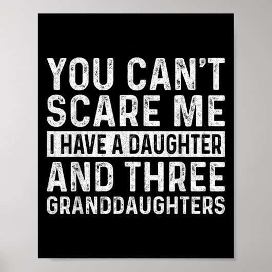 You Can't E Me I Have Daughter And Three Granddaug Poster (Vorne)
