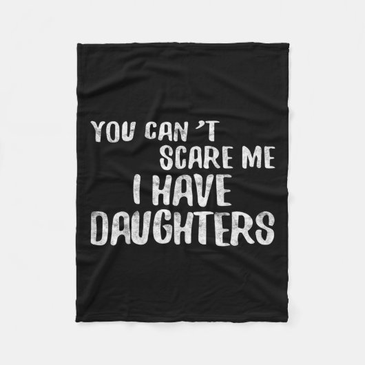 You Can't E Me I Have Daughters Shirt Funny Father Fleecedecke (Vorderseite)