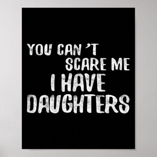 You Can't E Me I Have Daughters Shirt Funny Father Poster (Vorne)