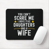 You Can't E Me I Have Five Daughters And A Wife Mousepad (Mit Mouse)