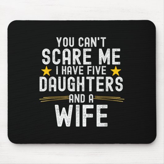 You Can't E Me I Have Five Daughters And A Wife Mousepad (Vorne)