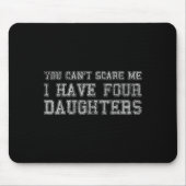 You Can't E Me I Have Four Daughters Mousepad (Vorne)