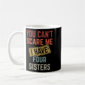 You Can't E Me I Have Four Sisters Funny Brother L Kaffeetasse (Links)