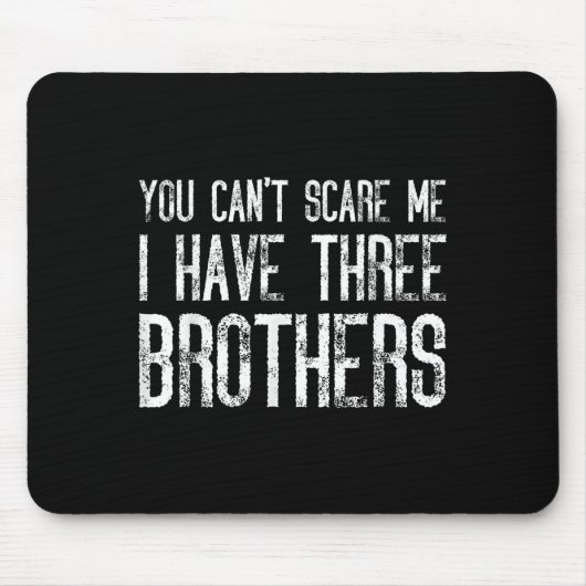 You Can't E Me I Have Three Brothers Funny Matchin Mousepad (Vorne)