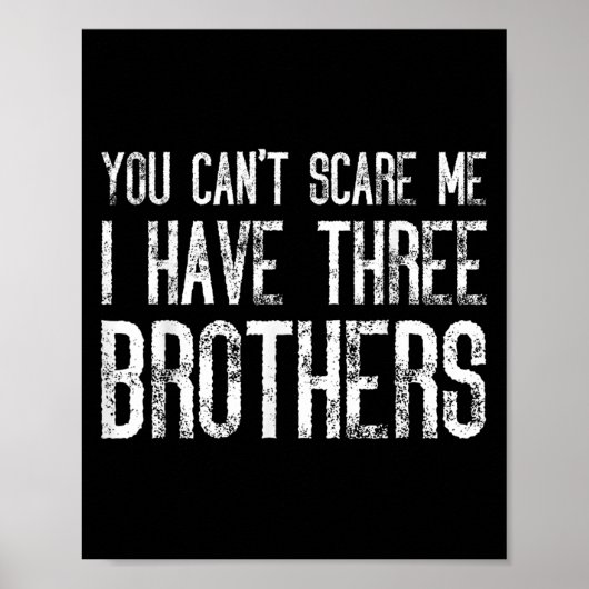 You Can't E Me I Have Three Brothers Funny Matchin Poster (Vorne)