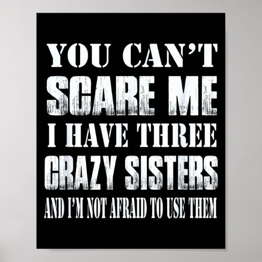 You Can't E Me I Have Three Crazy Sisters Gift  Poster (Vorne)
