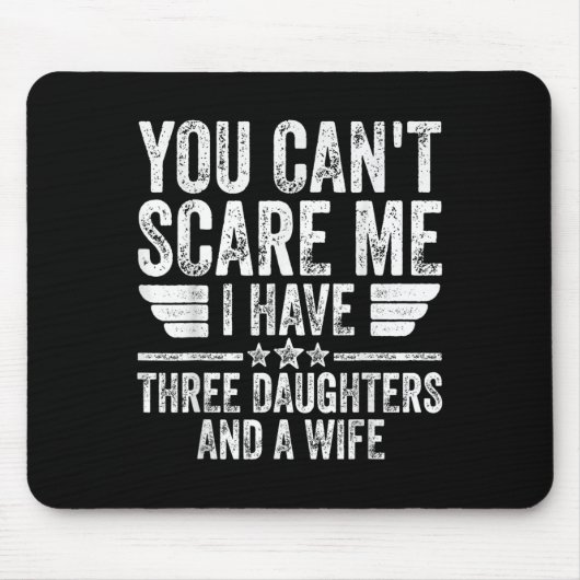 You Can't E Me I Have Three Daughters And A Wife Mousepad (Vorne)