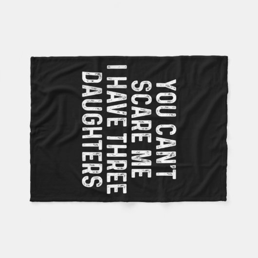 You Can't E Me I Have Three Daughters Funny Dad Fleecedecke (Vorderseite (Horizontal))