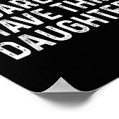 You Can't E Me I Have Three Daughters Funny Dad  Poster (Ecke)