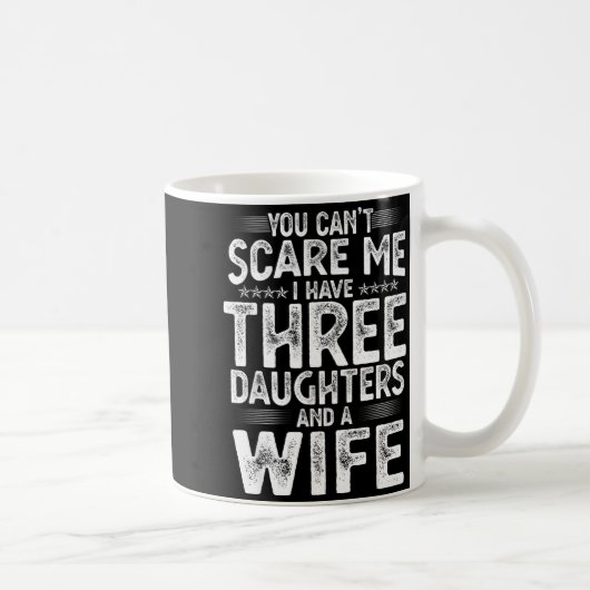 You Can't E Me I Have Three Daughters Funny Father Kaffeetasse (Rechts)