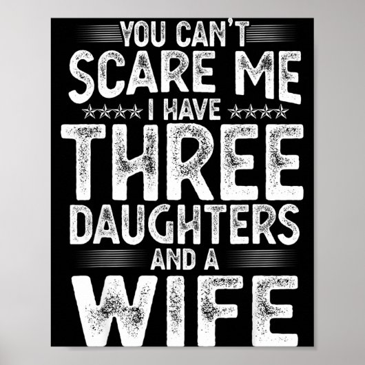 You Can't E Me I Have Three Daughters Funny Father Poster (Vorne)