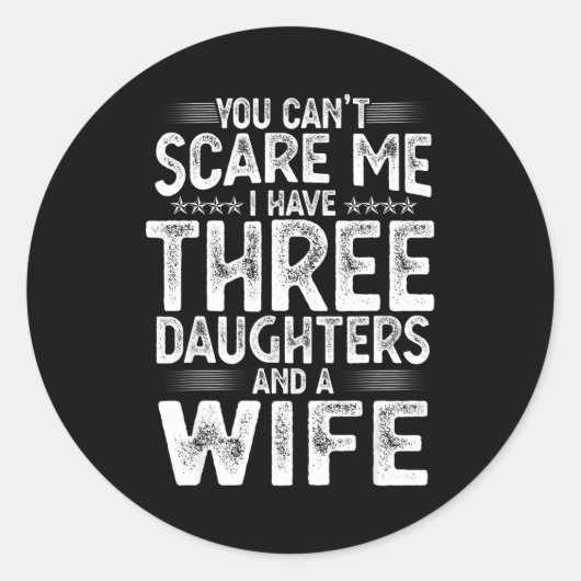 You Can't E Me I Have Three Daughters Funny Father Runder Aufkleber (Vorderseite)