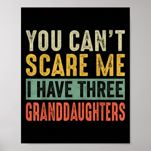 You Can't E Me I Have Three Granddaughters Grandpa Poster (Vorne)