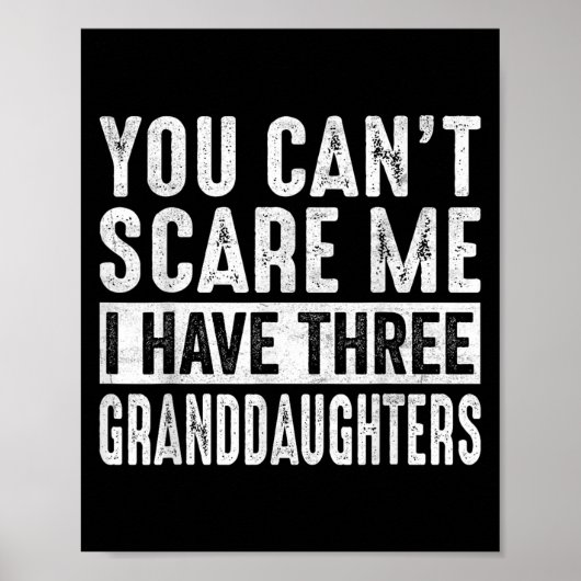 You Can't E Me I Have Three Granddaughters Grandpa Poster (Vorne)