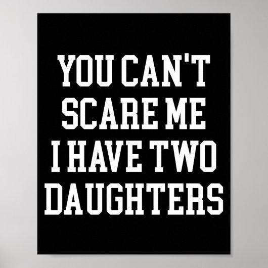 You Can't E Me I Have Two Daughters Funny Humor Lo Poster (Vorne)