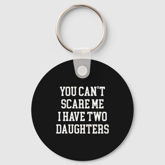 You Can't E Me I Have Two Daughters Funny Humor Lo Schlüsselanhänger (Vorderseite)