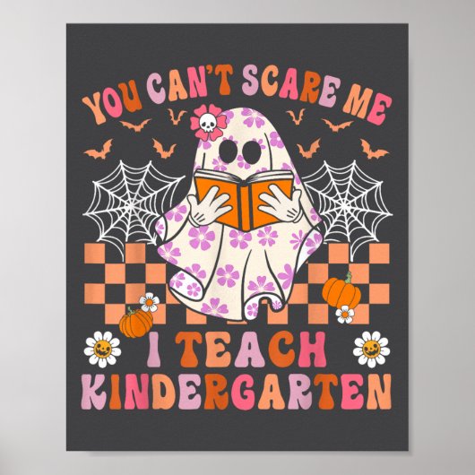 You Cant E Me I Teach Kindergarten Teacher Hallowe Poster (Vorne)