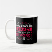 You Can't Fix Crazy But You Can Divorce It Funny D Kaffeetasse (Links)