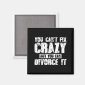 You Can't Fix Crazy But You Can Divorce It  Magnet (Vorderseite/Rückseite)
